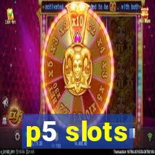 p5 slots